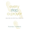 Every Step a Prayer: Walking as Spiritual Practice - Paperback