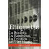 Etiquette: In Society, in Business, in Politics and at Home - Paperback
