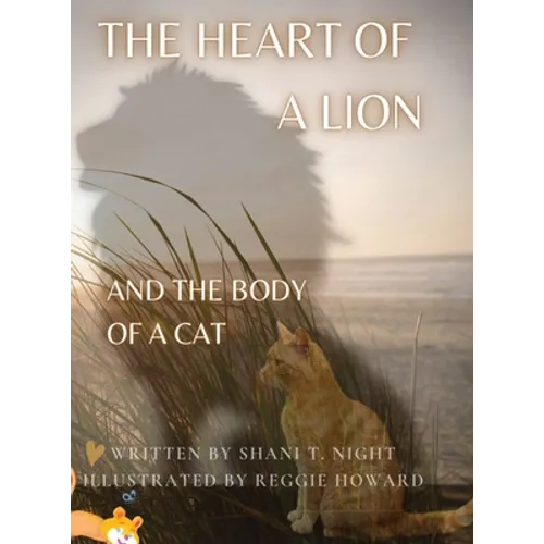 The Heart of a Lion: AND THE BODY OF A CAT (Mom's Choice Awards(R) Gold Recipient) - Hardcover
