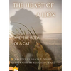 The Heart of a Lion: AND THE BODY OF A CAT (Mom's Choice Awards(R) Gold Recipient) - Hardcover