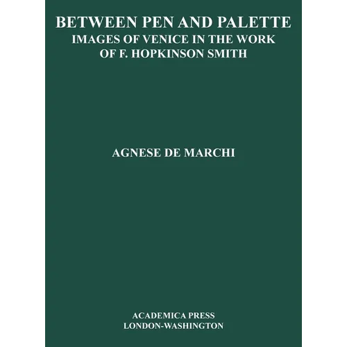 Between Palette and Pen: Images of Venice in the Work of F. Hopkinson Smith - Hardcover