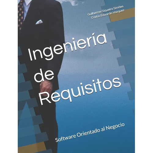 Ingeniería de Requisitos: Software Orientado al Negocio - Paperback