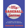 My Baseball Season: A journal of my skills, my games, and my memories. - Paperback
