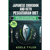 Japanese Cookbook And Keto Pescatarian Diet: 2 Books In 1: Over 150 Recipes For Ketogenic Fish And Seafood Dishes And Japanese Food - Paperback