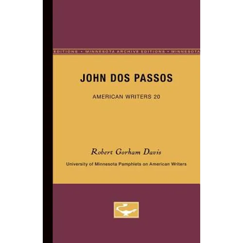 John Dos Passos - American Writers 20: University of Minnesota Pamphlets on American Writers - Paperback
