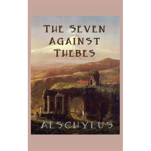 The Seven Against Thebes - Hardcover
