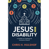 Jesus and Disability: A Guide to Creating an Inclusive Church - Paperback