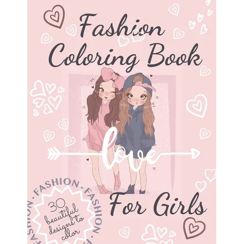 Fashion Coloring Book For Girls: Beautiful Fun and Stylish Fashion Coloring Book For Girls With Unique and Modern Designs. - Paperback