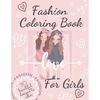 Fashion Coloring Book For Girls: Beautiful Fun and Stylish Fashion Coloring Book For Girls With Unique and Modern Designs. - Paperback