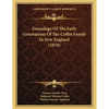 Genealogy Of The Early Generations Of The Coffin Family In New England (1870) - Paperback