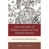 History of Street Gangs in the United States: Their Origins and Transformations - Paperback