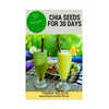 Chia Seeds for 30 Days: Discover How to Increase Your Energy, Control Weight, Lower Cholesterol, and Reduce Inflammation - Paperback