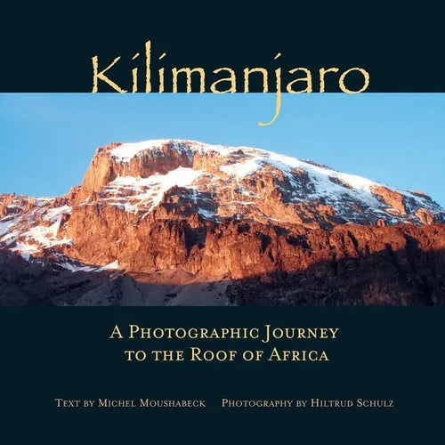 Kilimanjaro: A Photographic Journey to the Roof of Africa - Hardcover