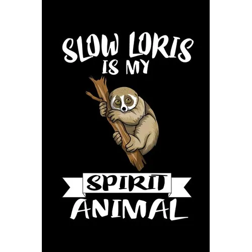 Slow Loris Is My Spirit Animal: Animal Nature Collection - Paperback