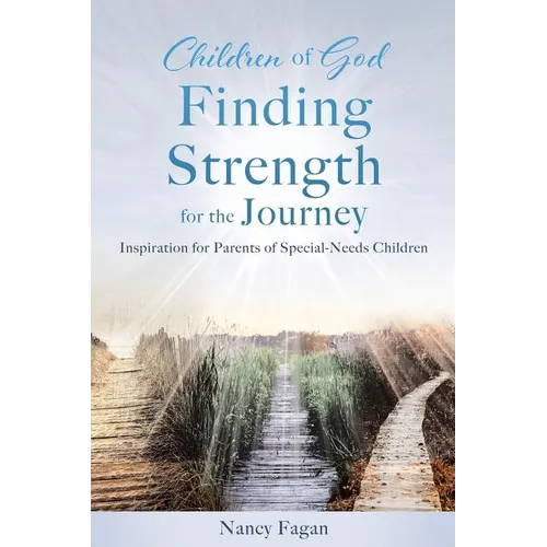 Children of God Finding Strength for the Journey: Inspiration for Parents of Special-Needs Children - Paperback
