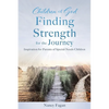 Children of God Finding Strength for the Journey: Inspiration for Parents of Special-Needs Children - Paperback