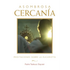 Asombrosa Cercanía (Amazing Nearness - Spanish Edition): Meditaciones Sobre La Eucaristía (Meditations on the Eucharist) - Paperback