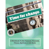 Time To Change: A Workbook To Set Personal, Financial, Fitness, Spiritual, & Life Goals - Paperback