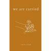 We Are Carried - Paperback