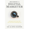 Becoming A Digital Marketer: Gaining the Hard & Soft Skills for a Tech-Driven Marketing Career - Paperback
