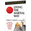 Living the Martial Way: A Manual for the Way a Modern Warrior Should Think - Paperback