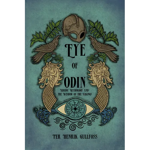 The Eye of Odin: Nordic Mythology and the Wisdom of the Vikings - Paperback