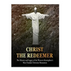 Christ the Redeemer: The History and Legacy of the Western Hemisphere's Most Famous Christian Monument - Paperback