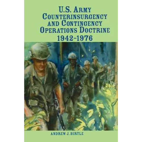 U.S. Army Counterinsurgency and Contingency Operations Doctrine, 1942-1976 - Hardcover