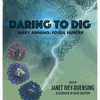 Daring to Dig: Mary Anning: Fossil Hunter - Hardcover