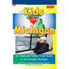KIDS LOVE MICHIGAN, 7th Edition: An Organized Family Travel Guide to Kid-Friendly Michigan - Paperback