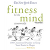 The New York Times Fitness for the Mind Crosswords Volume 1: 100 Crossword Puzzles to Keep Your Brain in Shape - Paperback