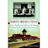Harvey Houses of Texas: Historic Hospitality from the Gulf Coast to the Panhandle - Paperback