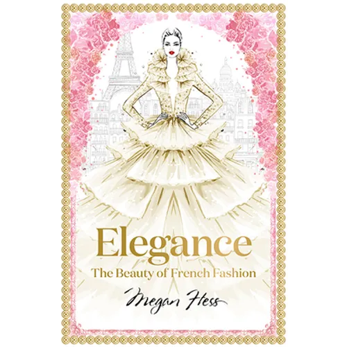 Elegance: The Beauty of French Fashion - Hardcover