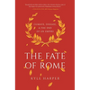 The Fate of Rome: Climate, Disease, and the End of an Empire - Paperback