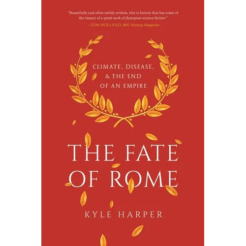 The Fate of Rome: Climate, Disease, and the End of an Empire - Paperback