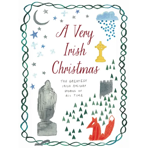 A Very Irish Christmas: The Greatest Irish Holiday Stories of All Time - Hardcover