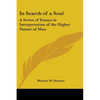 In Search of a Soul: A Series of Essays in Interpretation of the Higher Nature of Man - Paperback