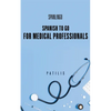 SPANISH TO GO For Medical Professionals - Paperback