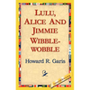 Lulu, Alice and Jimmie Wibblewobble - Paperback