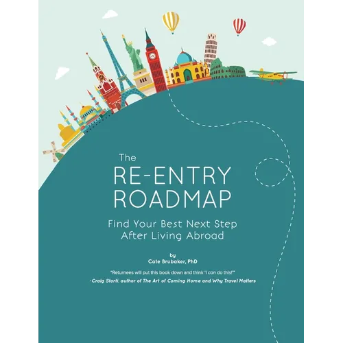 The Re-entry Roadmap: Find Your Best Next Step After Living Abroad - Paperback