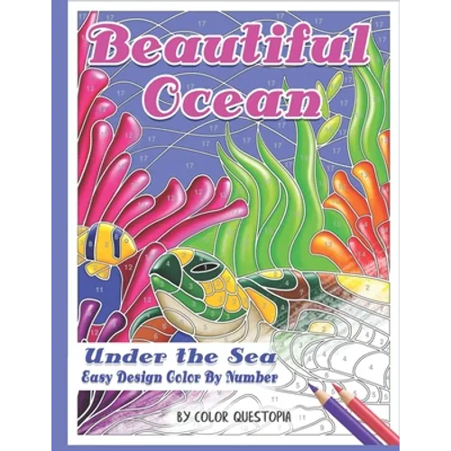 Beautiful Ocean Under the Sea Easy Design Color by Number: Mosaic Adult Coloring Book for Underwater Stress Relief and Relaxation - Paperback