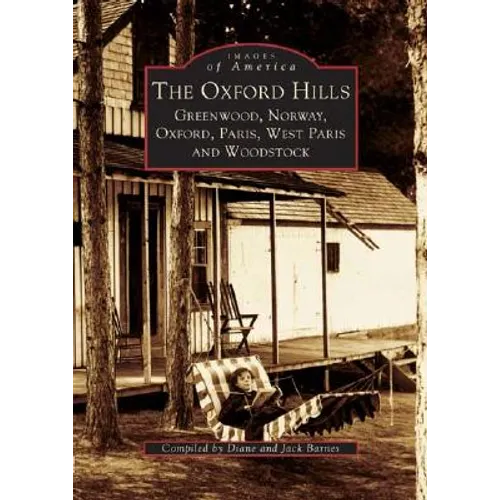 The Oxford Hills: Greenwood, Norway, Oxford, Paris, West Paris and Woodstock - Paperback
