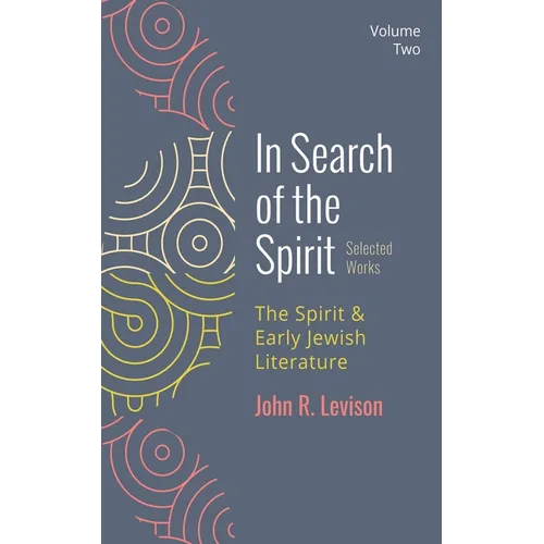 In Search of the Spirit: Selected Works, Volume Two: The Spirit and Early Jewish Literature - Hardcover