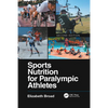 Sports Nutrition for Paralympic Athletes, Second Edition - Paperback