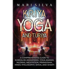 Kriya Yoga and Turiya: A Comprehensive Guide to Kundalini Awakening, Yoga Asanas, Mudras, Meditation, Pranayama, Hindu Philosophy, Shiva, and Shakti - Hardcover