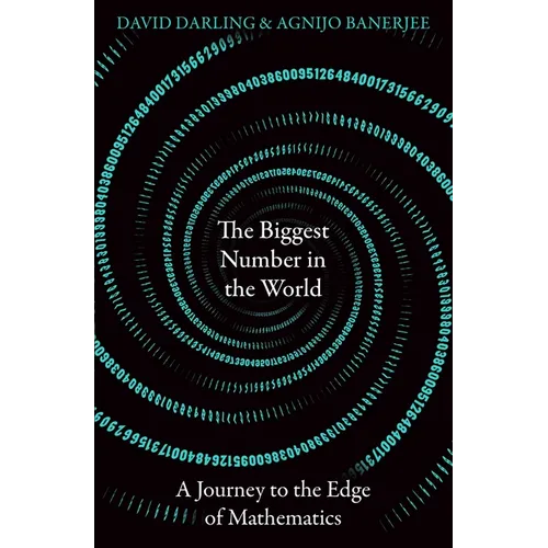 The Biggest Number in the World: A Journey to the Edge of Mathematics - Paperback