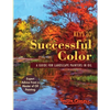 Keys to Successful Color: A Guide for Landscape Painters in Oil: A Guide for Landscape Painters in Oil - Paperback