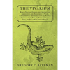 The Vivarium - Being a Practical Guide to the Construction, Arrangement, and Management of Vivaria: Containing Full Information as to all Reptiles Sui - Paperback