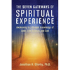 The Seven Gateways of Spiritual Experience: Awakening to a Deeper Knowledge of Love, Life Balance, and God - Paperback