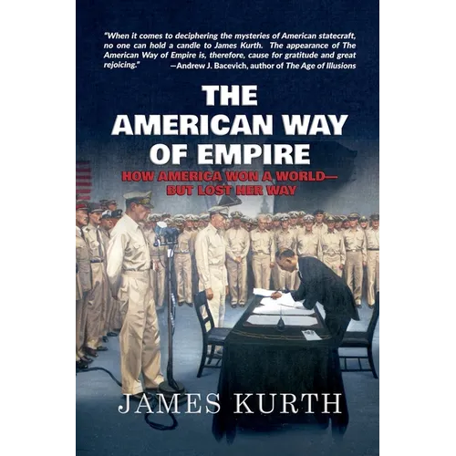 The American Way of Empire: How America Won a World--But Lost Her Way - Paperback